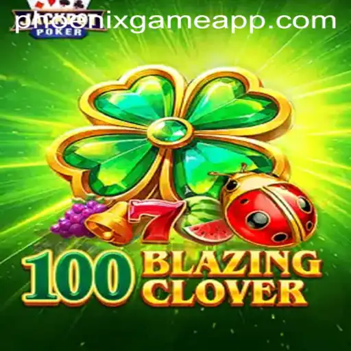 100BlazingClover: The Revolutionary Game by Phoenix Game
